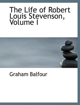 The Life of Robert Louis Stevenson, Volume I