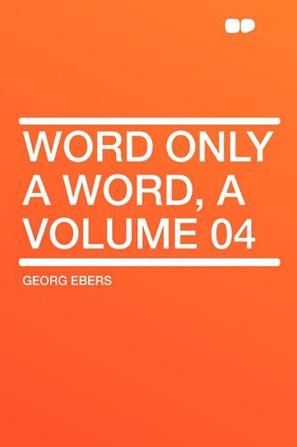 Word Only a Word, a Volume 04