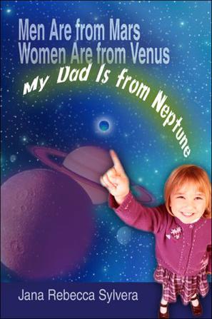 Men Are from Mars, Women Are from Venus, My Dad Is from Neptune