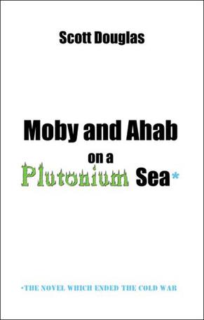 Moby and Ahab on a Plutonium Sea