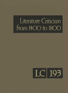 Literature Criticism from 1400 to 1800, Volume 193