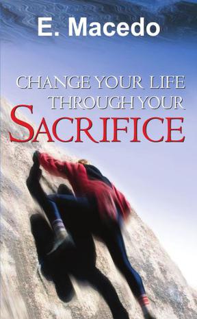 Change Your Life Through Your Sacrifice
