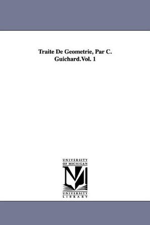 Traite De Geometrie, Par C. Guichard.Vol. 1