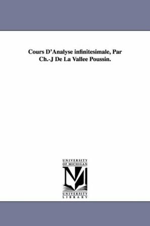 Cours D'Analyse Infinitesimale, Par Ch.-J De La Vallee Poussin.