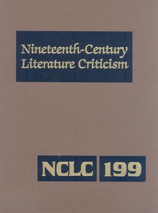 Nineteenth-Century Literature Criticism, Volume 199