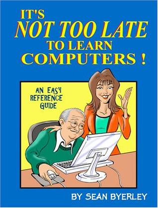 It's Not Too Late to Learn Computers