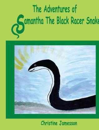 The Adventures of Samantha The Black Racer Snake