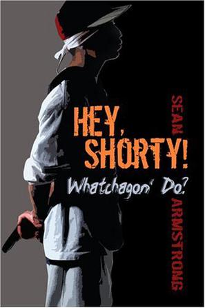 Hey, Shorty! Whatchagon' Do?
