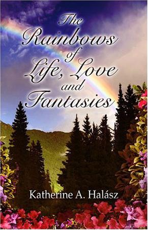 The Rainbows of Life, Love, and Fantasies