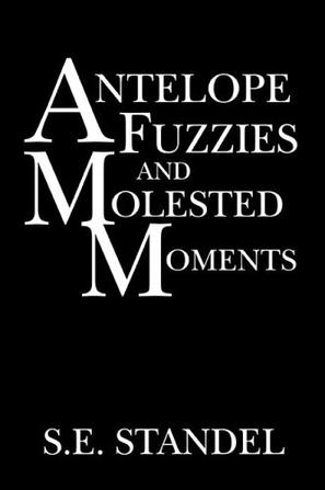 Antelope Fuzzies and Molested Moments