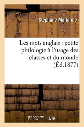 Les Mots Anglais Petite Philologie A L'Usage Des Classes Et Du Monde