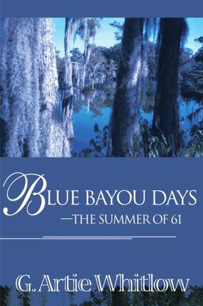 Blue Bayou Days-The Summer of 61