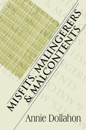 Misfits, Malingerers & Malcontents