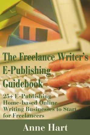 The Freelance Writer's E-Publishing Guidebook