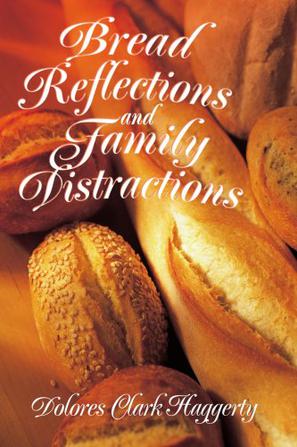 Bread Reflections and Family Distractions