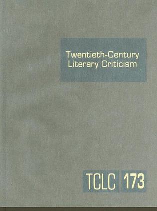 Twentieth-Century Literary Criticism, Volume 173
