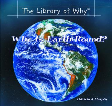 Why Is Earth Round?