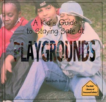 A Kid's Guide to Staying Safe at Playgrounds