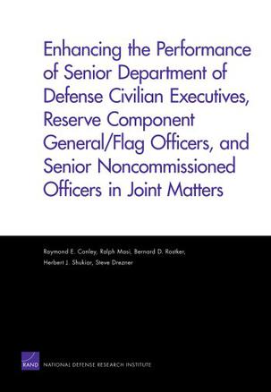 Enhancing the Performance of Senior Department of Defense Civilian Executives, Reserve Component General/flag Officers, and Senior Noncommissioned Officers in Joint Matters