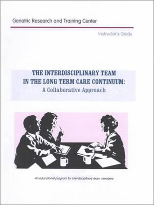 The Interdisciplinary Team within the Long-Term Care Continuum