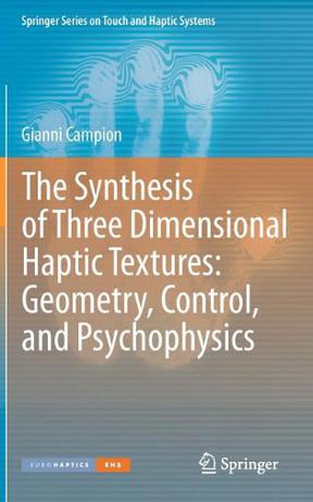 The Synthesis of Three Dimensional Haptic Textures, Geometry, Control, and Psychophysics