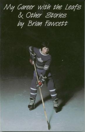 My Career with the Leafs and Other Stories