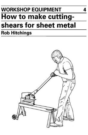 How to Make Cutting-shears for Sheet Metal