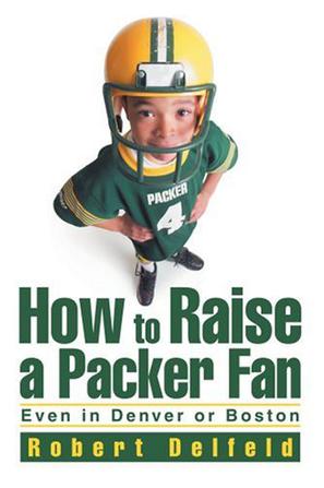 How to Raise a Packer Fan