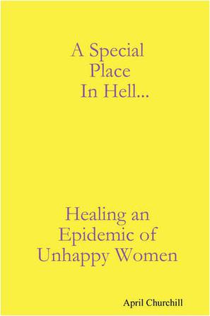 A Special Place In Hell... Healing an Epidemic of Unhappy Women