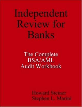 Independent Review for Banks - The Complete BSA/AML Audit Workbook