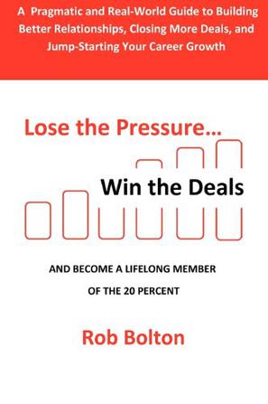Lose the Pressure . . . Win the Deals