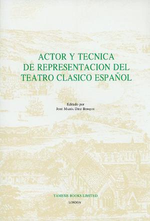 Actor y Tecnica de la Representacion del Teatro Clasico