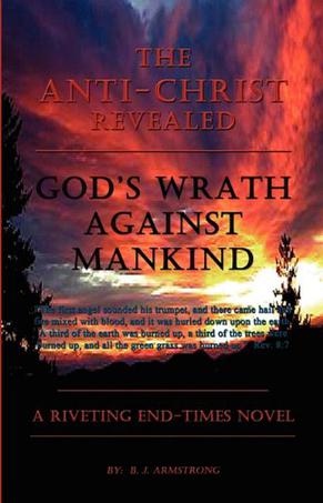 The Anti-Christ Revealed God S Wrath Against Mankind