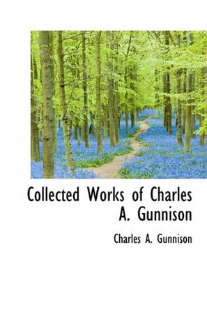 Collected Works of Charles A. Gunnison