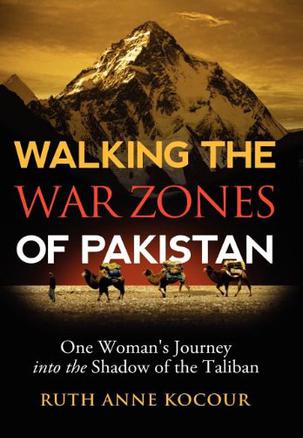 Walking the Warzones of Pakistan, One Woman's Journey into the Shadow of the Taliban