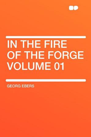 In the Fire of the Forge Volume 01