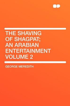 The Shaving of Shagpat; An Arabian Entertainment Volume 2