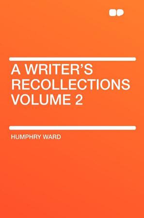 A Writer's Recollections Volume 2