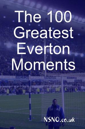 The 100 Greatest Everton Moments