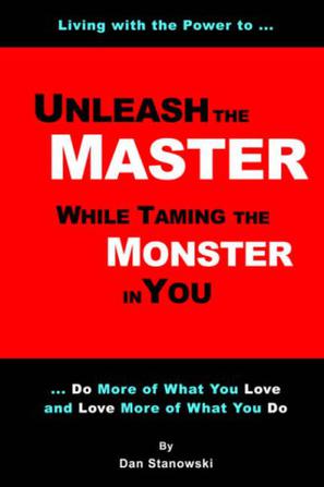 Unleash the Master ... While Taming the Monster ... In You!