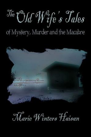 The Old Wife's Tales of Mystery, Murder and the Macabre