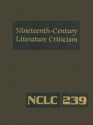 Nineteenth-Century Literature Criticism, Volume 239