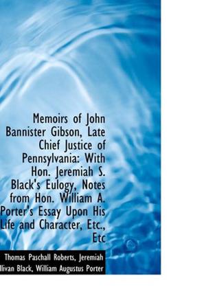 Memoirs of John Bannister Gibson, Late Chief Justice of Pennsylvania