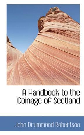 A Handbook to the Coinage of Scotland