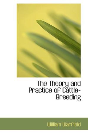 The Theory and Practice of Cattle-Breeding