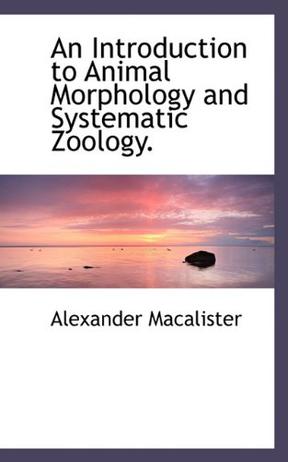 An Introduction to Animal Morphology and Systematic Zoology.