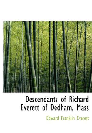 Descendants of Richard Everett of Dedham, Mass