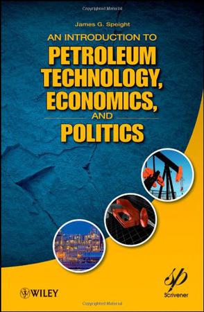 An Introduction to Petroleum Technology, Economics, and Politics