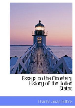 Essays on the Monetary History of the United States