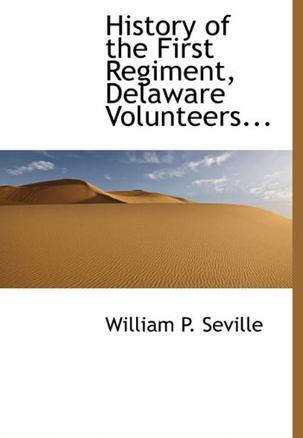 History of the First Regiment, Delaware Volunteers...